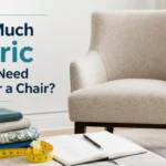How Much Fabric Do You Need to Cover a Chair
